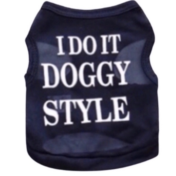 2/$30 I Do It Doggy Style T-Shirt Dog Puppy Pets - Picture 2 of 3